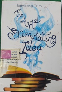 Image of The Art of Stimulating Idea: Jurus Mendulang Ide dan Insaf agar Kaya di Jalan Menulis