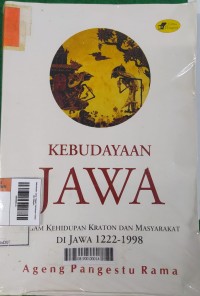 Image of Kebudayaan Jawa: Ragam Kehidupan Kraton dan Masyarakat di Jawa 1222-1998