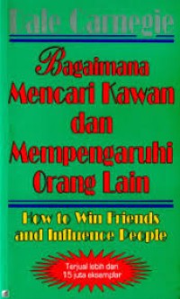 Image of How To Win Friends and Influence People: Bagaimana Mencari Kawan dan Mempengaruhi Orang Lain