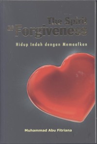 Image of The Spirit of Forgiveness : Hidup Indah dengan Memaafkan