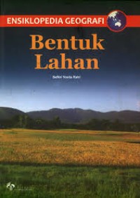 Image of Ensiklopedia Geografi : Bentuk Lahan