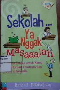 Image of Sekolah... Ya nggak masaaalah: ide-ide cerdas untuk kamu yang bosan, frustasi, dan bete di sekolah