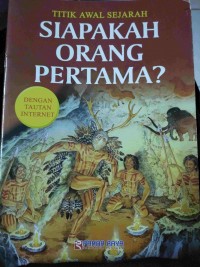 Image of Titik Awal Sejarah: Siapakah Orang Pertama?
