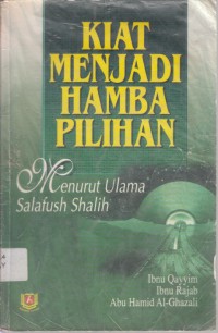 Image of Kiat Menjadi Hamba Pilihan Menurut Ulama Salafush Shalih