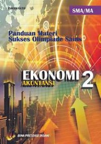 Image of Panduan Materi Sukses Olimpiade Sains Ekonomi- Akuntansi SMA/MA Jilid 2