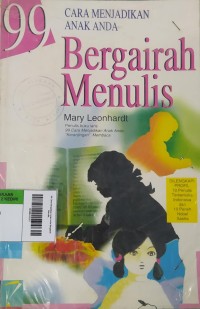 Image of 99 Cara Menjadikan Anak Anda Bergairah Menulis