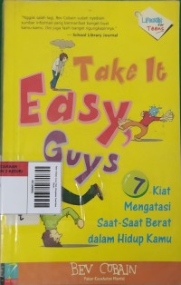 Image of Take It Easy Guys: Kiat Mengatasi Saat-Saat Berat dalam Hidup Kamu