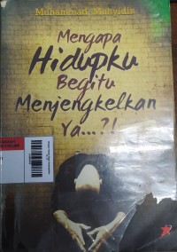 Image of Mengapa Hidupku Begitu Menjengkelkan Ya...?!