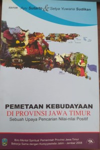 Image of Pemetaan Kebudayaan di Provinsi Jawa Timur: Sebuah Upaya Pencarian Nilai-Nilai Positif
