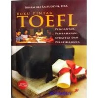 Image of Buku Pintar TOEFL: Pengantar, Pembahasan, Strategi dan Pelatihannya