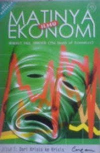 Image of Matinya Ilmu Ekonomi Jilid 1 ; Dari Krisis ke Krisis