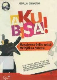 Image of Aku Bisa! Manajemen Qolbu untuk Melejitkan Potensi