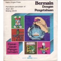 Image of Bermain Dengan Pengetahuan : Buku Besar dengan 200 Percobaan Mengenai Alam dan Teknik Dilaksanakan Sambil Bermain
