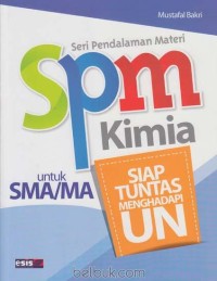 Image of SPM Kimia untuk SMA/ MA : Siap Tuntas Menghadapi Ujian Nasional