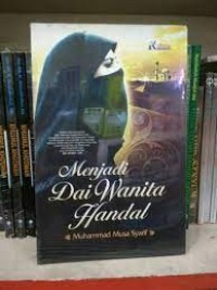 Image of Menjadi Dai Wanita Handal: Membangun Militansi Dakwah Seorang Muslimah
