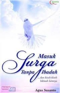 Image of Masuk Surga Tanpa Ibadah: Dan Kisah - Kisah Hikmah Lainnya