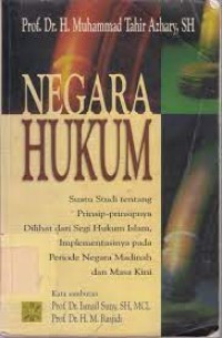 Image of Negara Hukum: Suatu Studi tentang Prinsip - Prinsipnya Dilihat dari Segi Hukum Islam, Implementasinya pada Periode Negara Madinah dan Masa Kini
