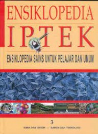Image of Ensiklopedia IPTEK 3 : Kimia dan Unsur - Bahan dan Teknologi