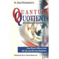 Image of Quantum Quotient (Kecerdasan Quantum) : Cara Cepat Melejitkan IQ, EQ, dan SQ secara Harmonis