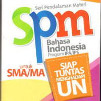 Image of SPM Bahasa Indonesia untuk SMA/ MA: SIap Tuntas Menghadapi Ujian Nasional