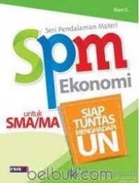 Image of SPM Ekonomi SMA dan MA : Siap Tuntas Menghadapi Ujian Nasional